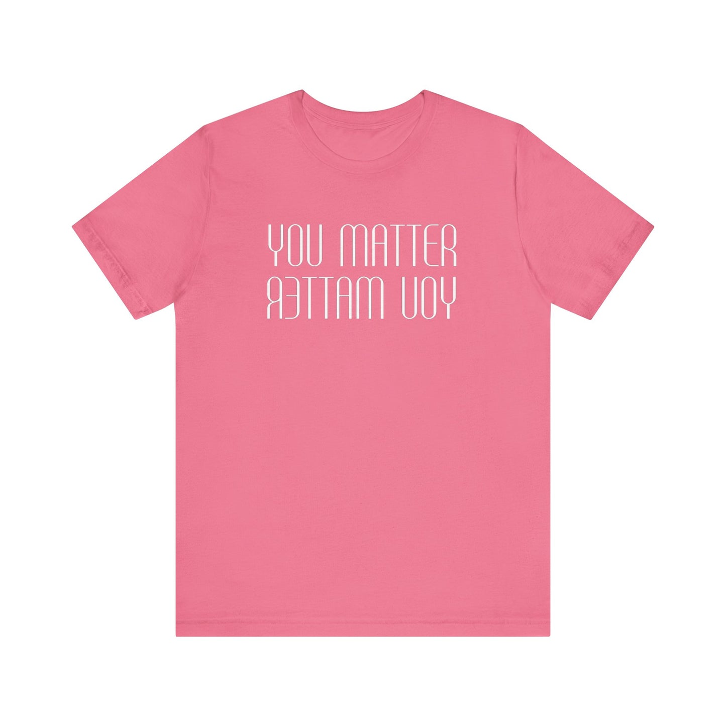 You Matter T Shirt