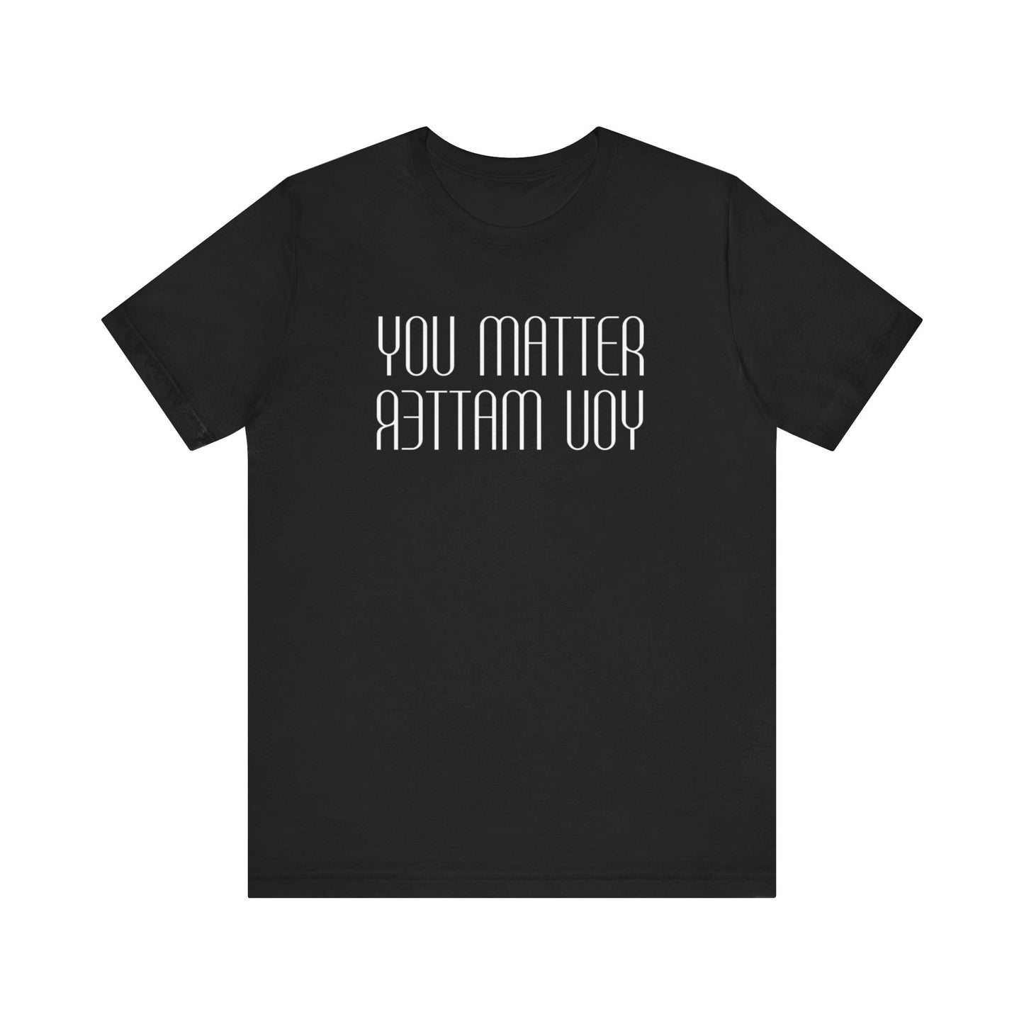 You Matter T Shirt