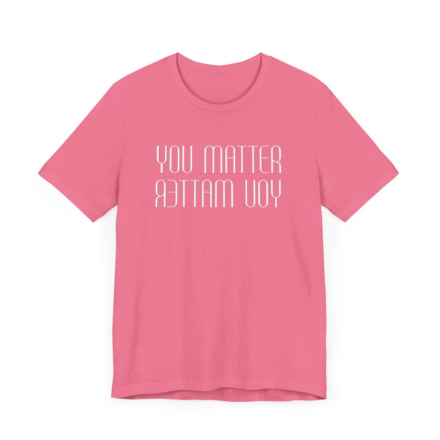 You Matter T Shirt