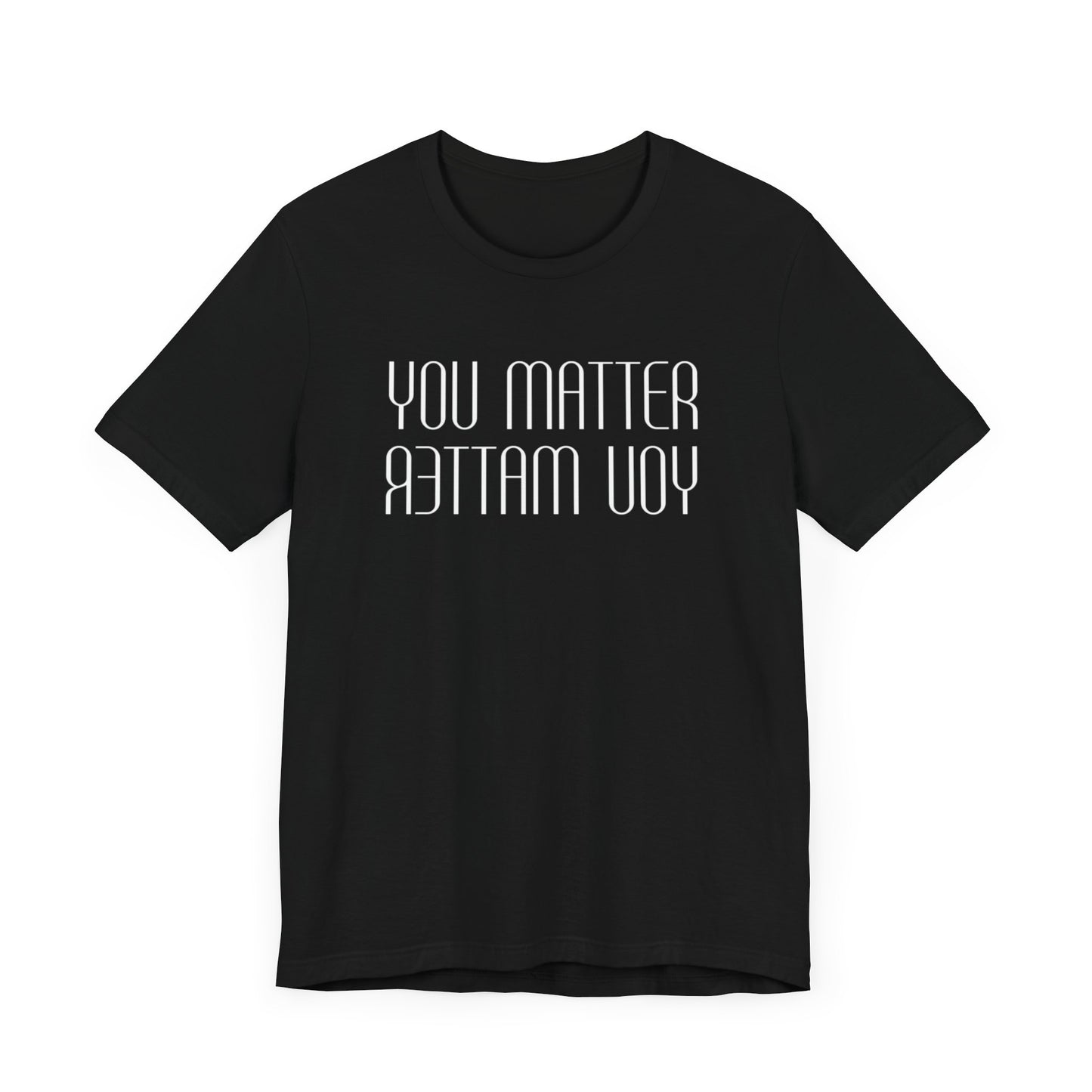 You Matter T Shirt