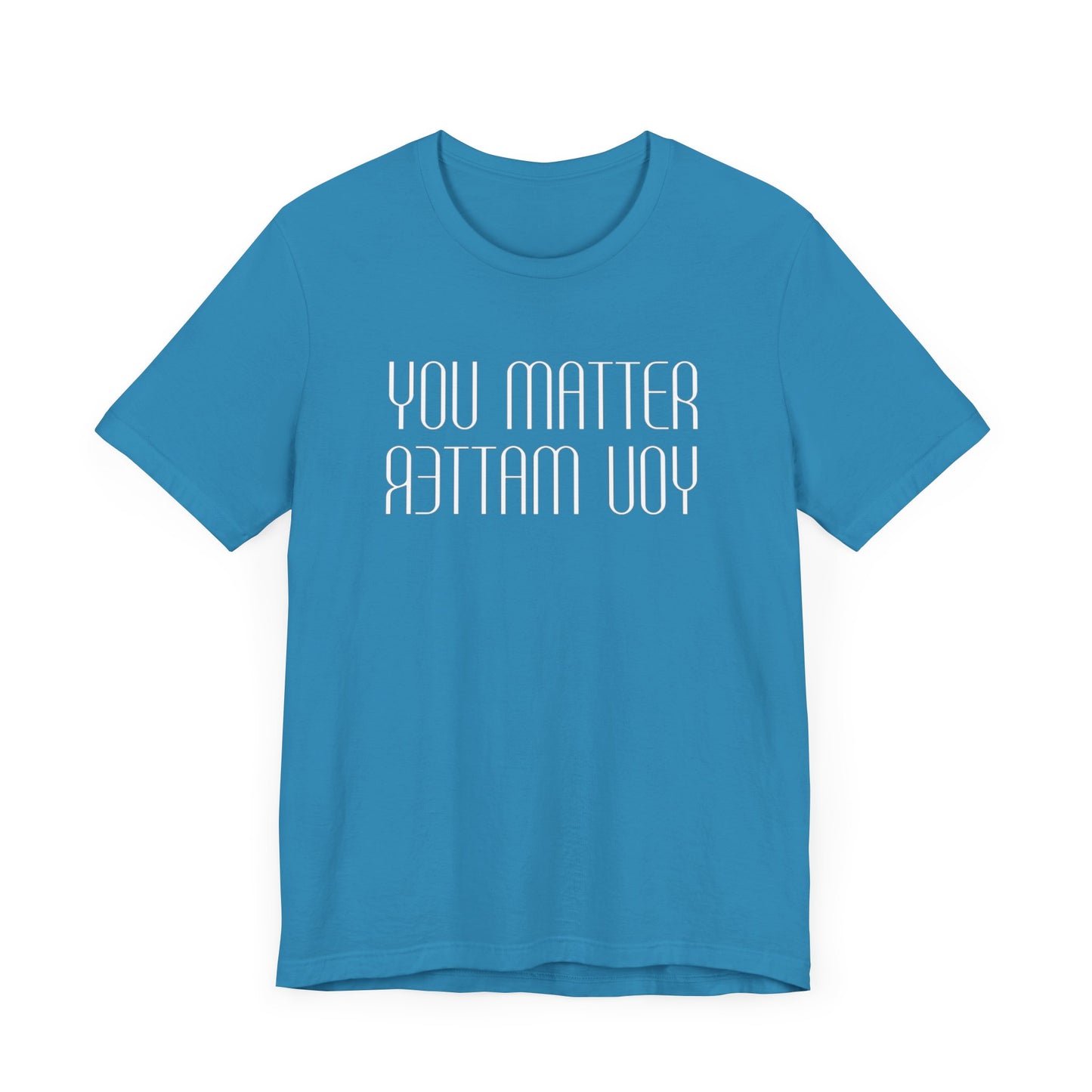 You Matter T Shirt